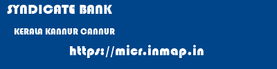 SYNDICATE BANK  KERALA KANNUR CANNUR   micr code